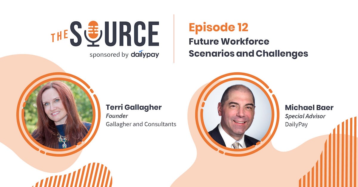 A promotional graphic for "The Source" podcast, sponsored by DailyPay, featuring Episode 12 titled "Future Workforce Scenarios and Challenges." It includes photos of Terri Gallagher, Founder of Gallagher and Consultants, and Michael Baer, Special Advisor at DailyPay.