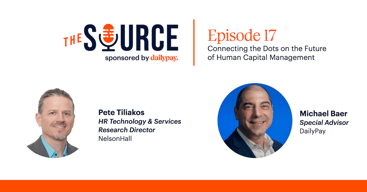 A promotional banner for "The Source" podcast, Episode 17, sponsored by DailyPay. The episode is titled "Connecting the Dots on the Future of Human Capital Management." Featured guests include Pete Tiliakos, HR Technology & Services Research Director at NelsonHall, and Michael Baer, Special Advisor at DailyPay.