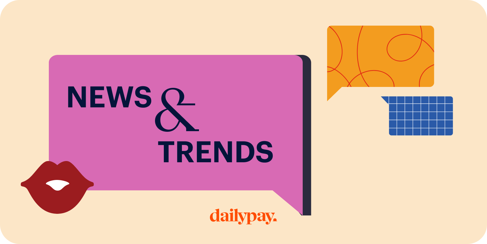 A graphic with the words "NEWS & TRENDS" in a pink speech bubble, abstract speech bubbles, a lips icon, and "dailypay." logo at the bottom.
